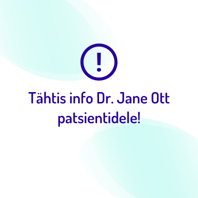 Tähtis info Dr. Jane Ott patsientidele