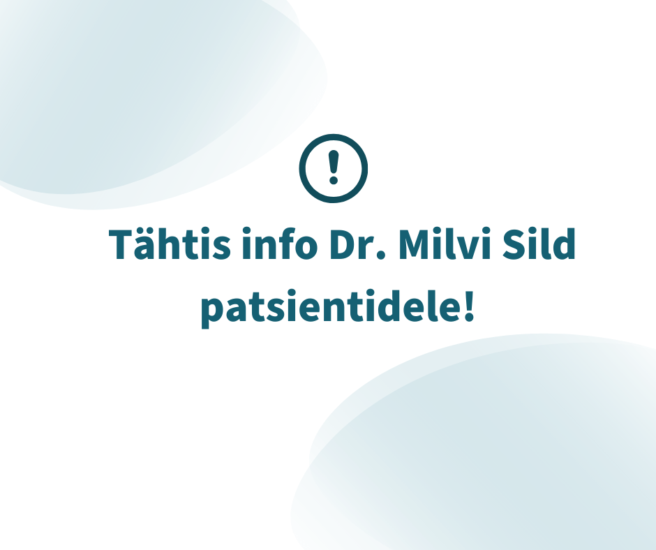 Teadaanne dr.Milvi Sild patsientidele